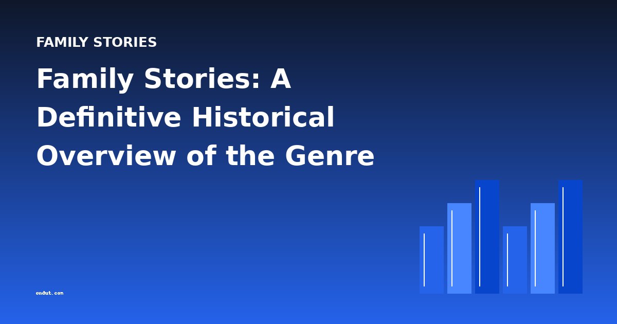 Family Stories: A Definitive Historical Overview of the Genre