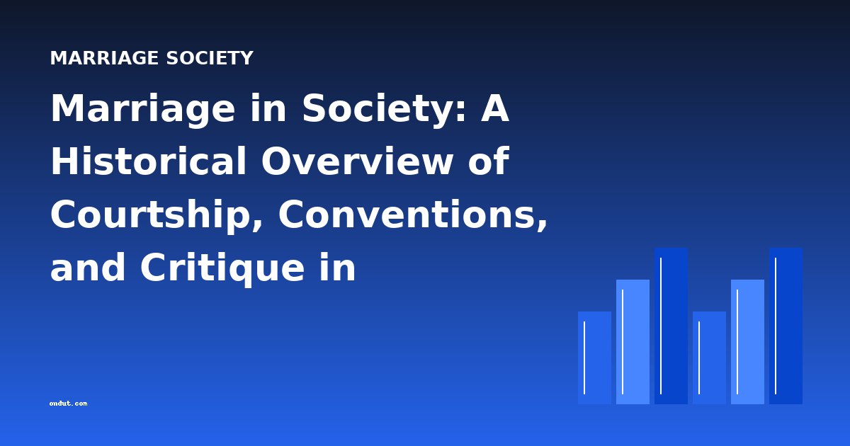 Marriage in Society: A Historical Overview of Courtship, Conventions, and Critique in Literature