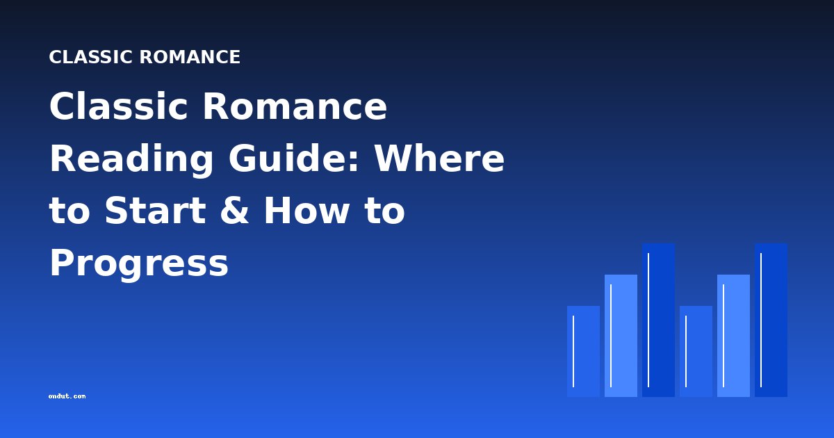 Classic Romance Reading Guide: Where to Start & How to Progress