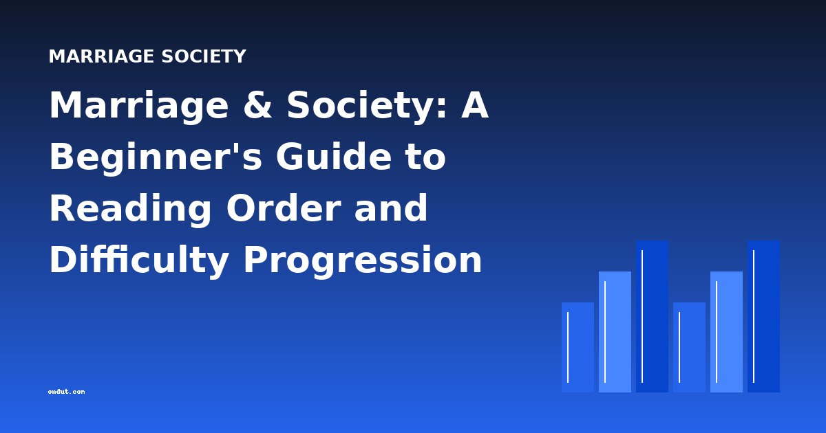 Marriage & Society: A Beginner's Guide to Reading Order and Difficulty Progression