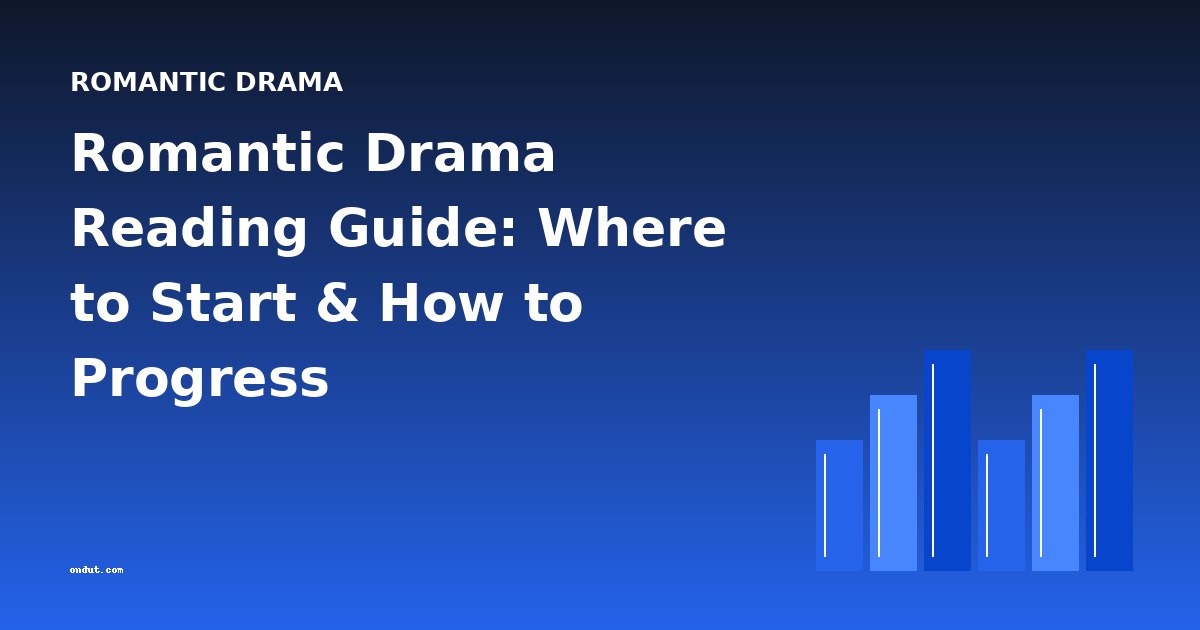 Romantic Drama Reading Guide: Where to Start & How to Progress