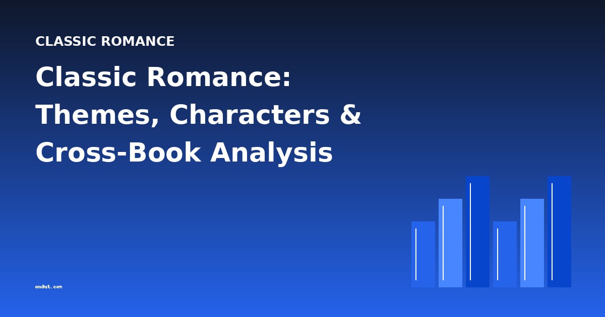 Classic Romance: Themes, Characters & Cross-Book Analysis