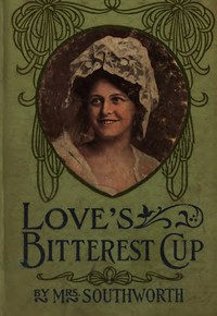 Cover of Love's bitterest cup — Inside th...